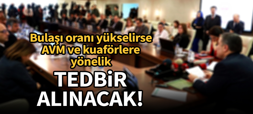 Bulaşı oranı yükselirse, AVM ve kuaförlere yönelik tedbir alınacak