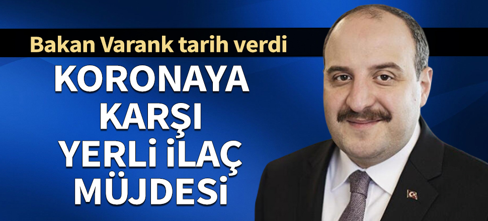 Bakan Varank'tan yerli ilaç müjdesi