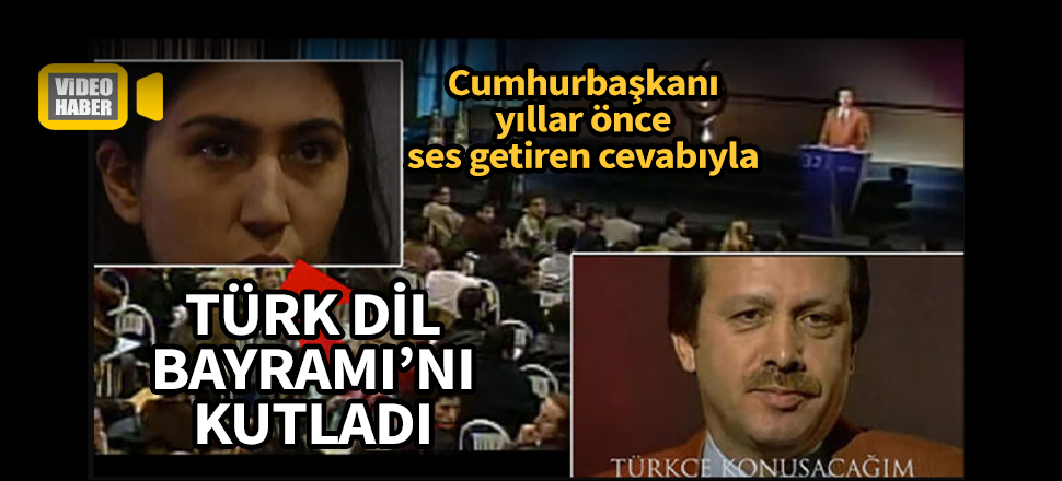 Erdoğan'dan yıllar önce ses getiren cevabıyla Türk Dil Bayramı'nı kutladı...