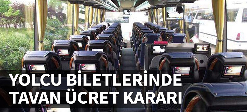 Yolcu biletinde tavan ücret kararı...
