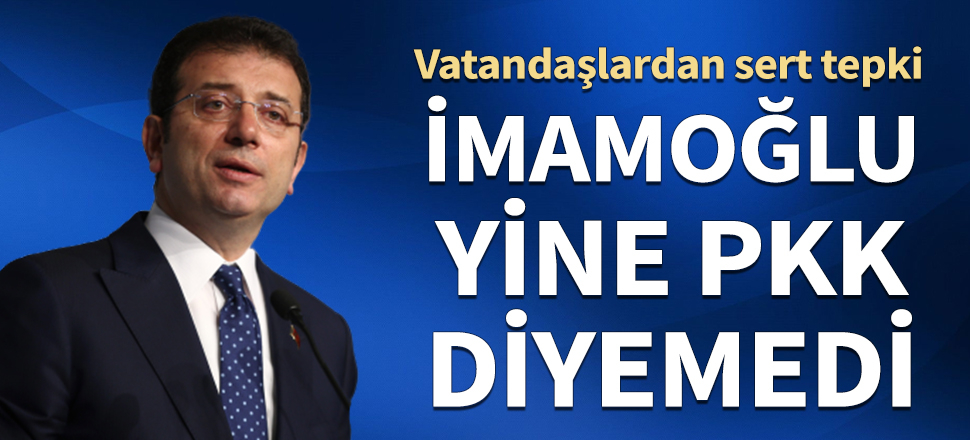 İmamoğlu yine PKK diyemedi! Vatandaşlardan sert tepki