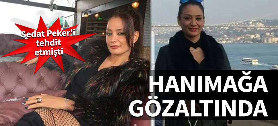 Sedat Peker'i tehdit etmişti! 'Hanımağa' gözaltında