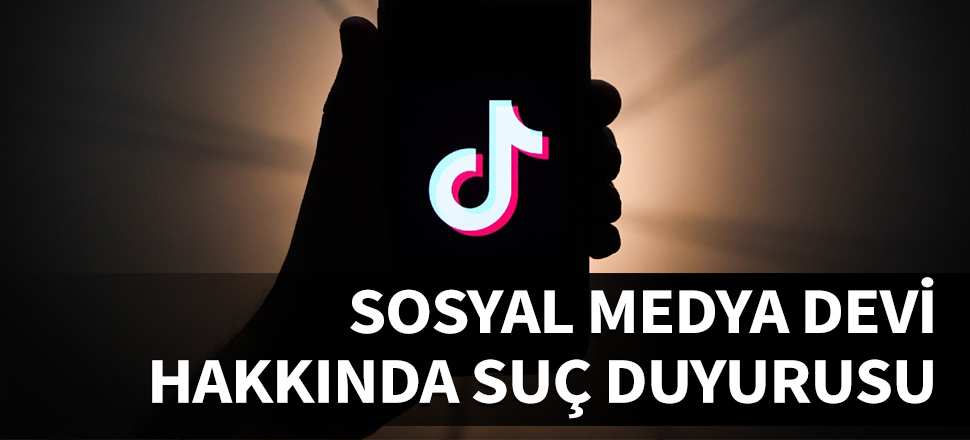TikTok hakkında flaş suç duyurusu...