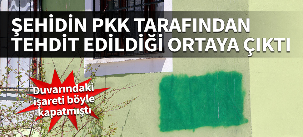 Duvarındaki işareti böyle  kapatmıştı... Şehit personelin PKK tarafından tehdit edildiği ortaya çıktı!