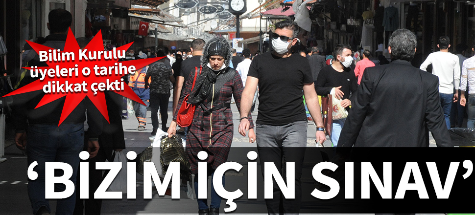 Bilim Kurulu üyeleri o tarihe dikkat çekti! "Bizim için sınav"