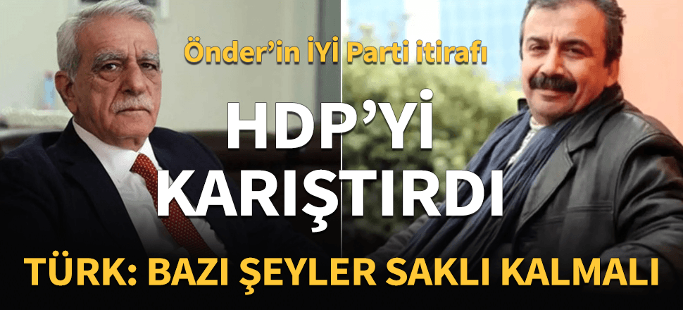 Sırrı Süreyya Önder'in sözleri HDP'yi karıştırdı! Türk: Bazı şeyler saklı kalmalı...