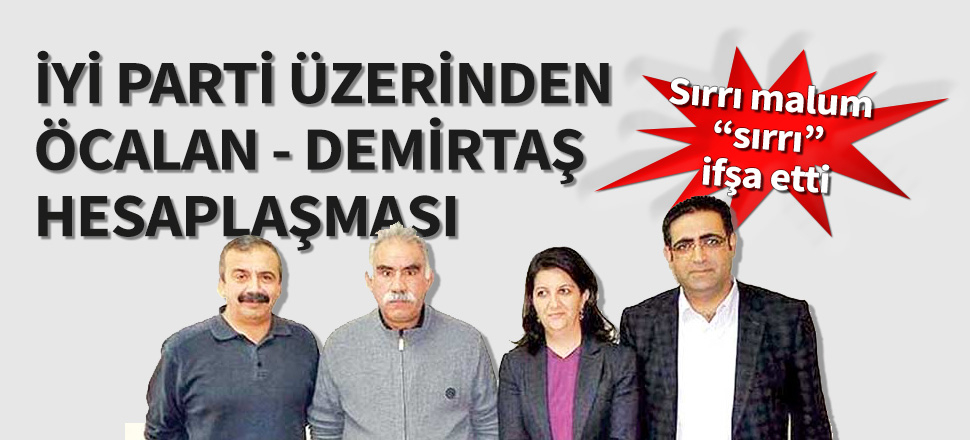 HDP/PKK'da Öcalan - Demirtaş hesaplaşması