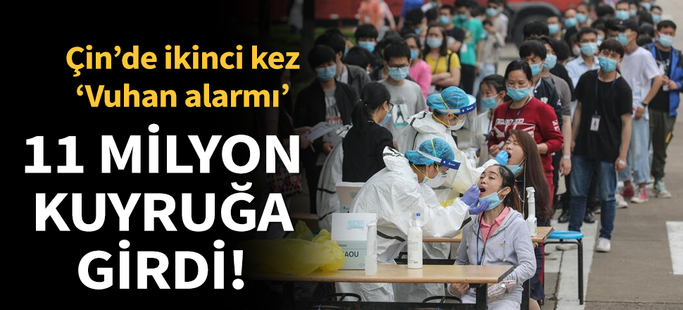 Son dakika... Vuhan'da 2. dalga şüphesi harekete geçirdi! Milyonlarca kişi sıraya girdi