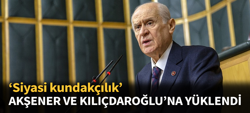 Bahçeli'den Akşener ve Kılıçdaroğlu'na sert sözler...
