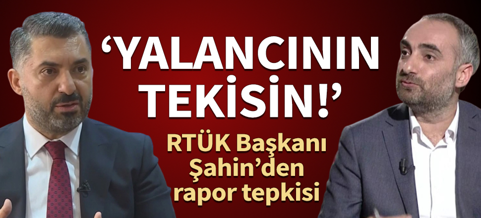 RTÜK Başkanı Şahin'den, Saymaz'a 'rapor' tepkisi: Kovulman boşa değilmiş, yalancının tekisin