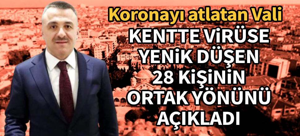 Kırklareli Valisi Osman Bilgin koronadan ölenlerin ortak yönünü açıkladı
