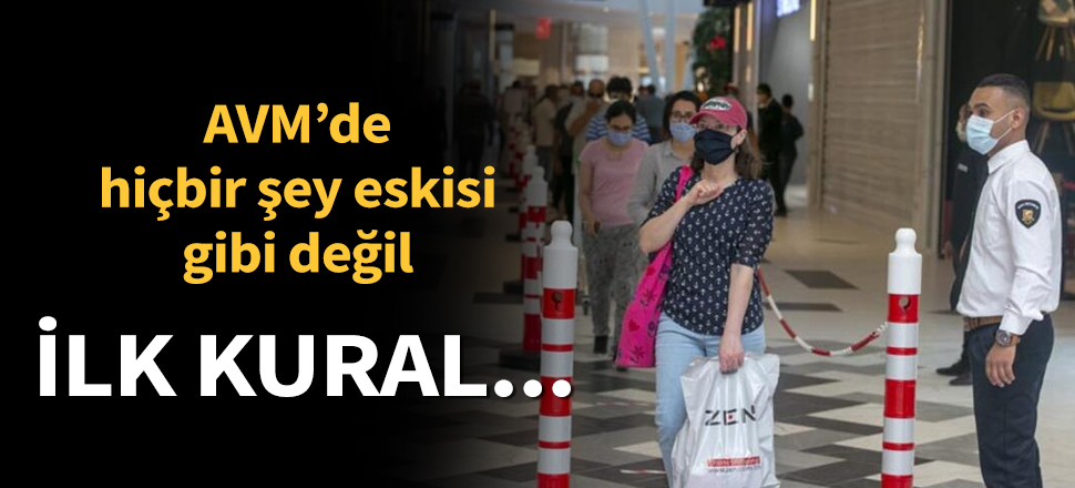 Son dakika... AVM’de hiçbir şey eskisi gibi değil! İlk kural...