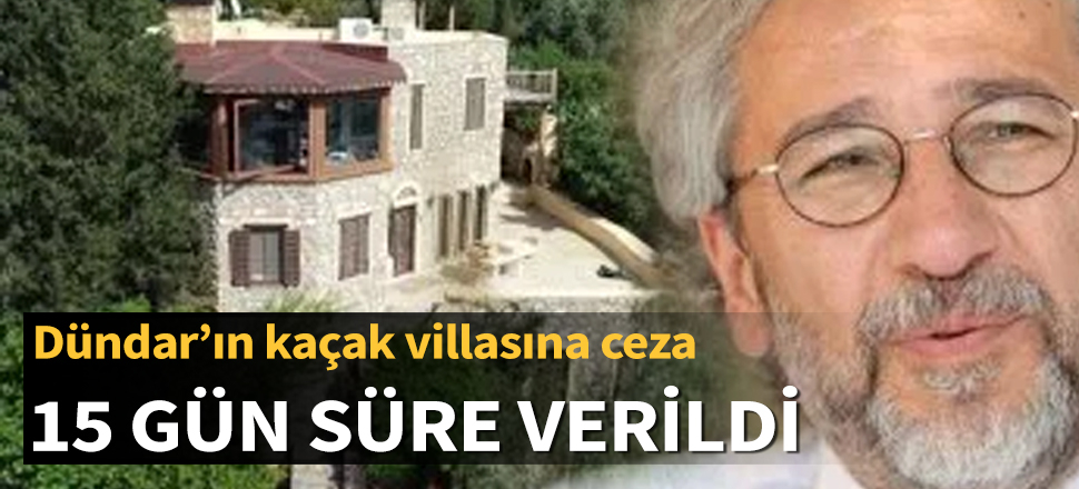 Son dakika... Can Dündar'ın kaçak villasına 148 bin 144 lira ceza
