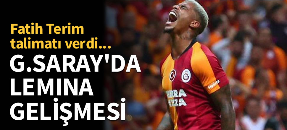 Fatih Terim talimatı verdi! Galatasaray'da Lemina gelişmesi
