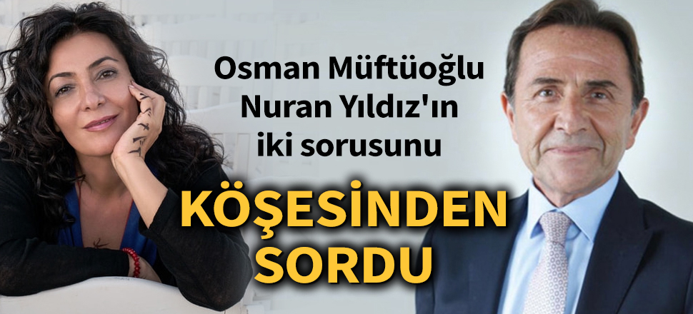 Osman Müftüoğlu: Ona daima hayranlık duyarım