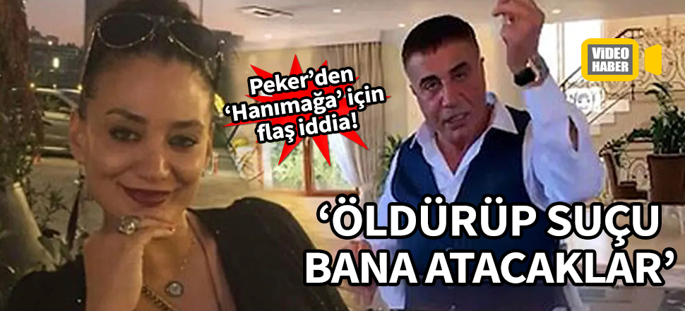 Sedat Peker'den Güniz Akkuş açıklaması: Kendini öldürtecek, suçu bana atacaklar