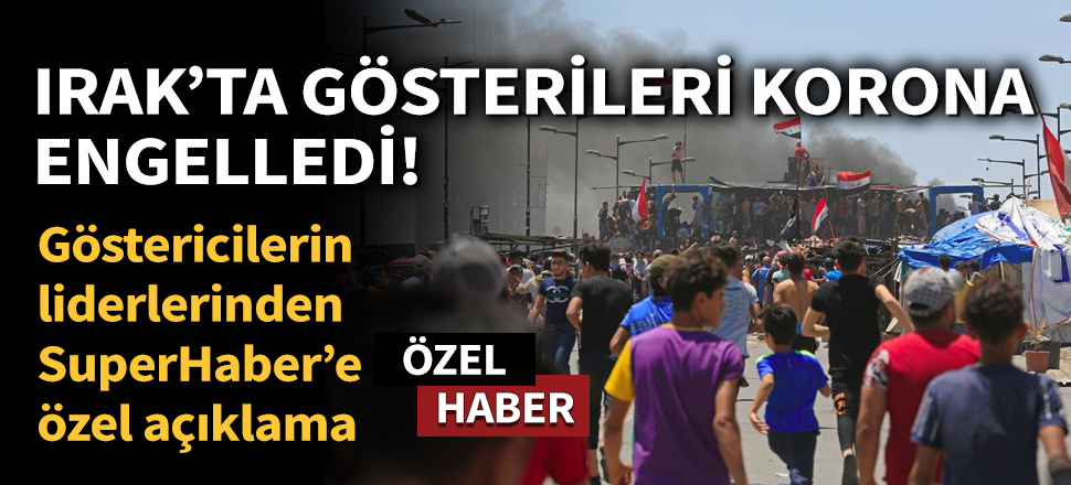 Son dakika... Irak'ta gösterileri korona engelledi! Göstericilerin liderlerinden SuperHaber’e özel açıklama