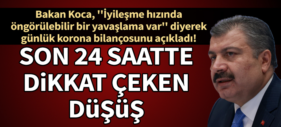 Bakan Koca, günlük korona bilançosunu açıkladı! Son 24 saatte 41 can kaybı daha!