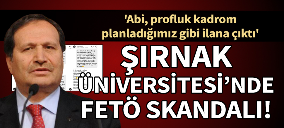Şırnak Üniversitesi'nde FETÖ skandalı!