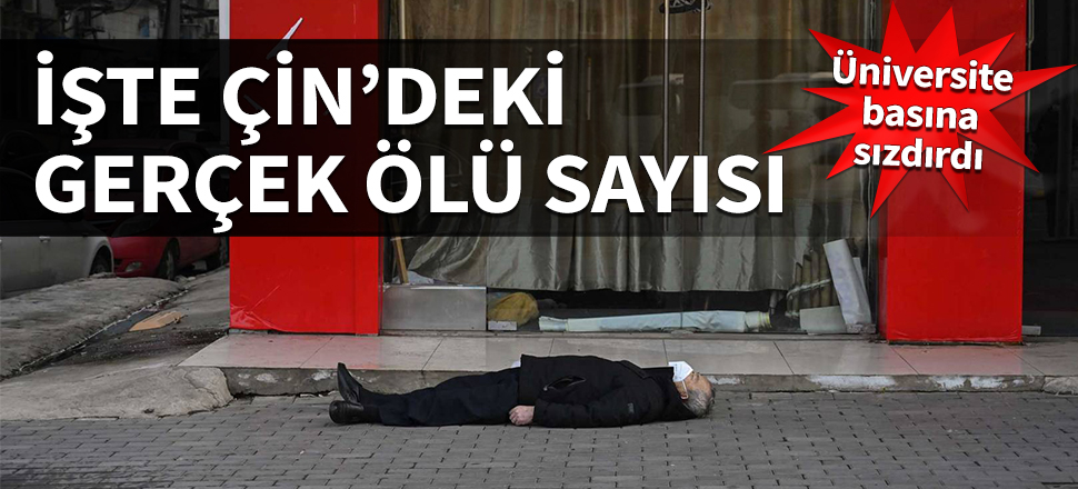 Üniversite basına sızdırdı! İşte Çin'deki gerçek ölü sayısı