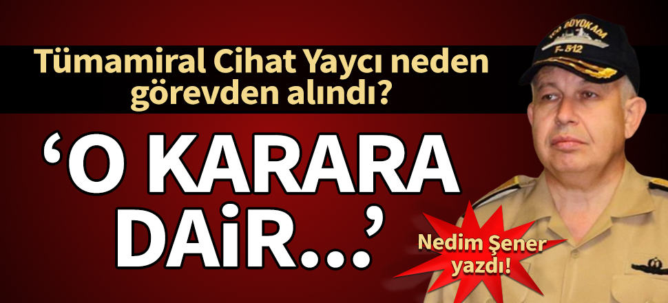 Nedim Şener yazdı: O karara dair