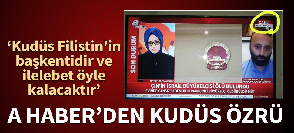 A Haber'den 'Kudüs' özrü! "Bu hata bizleri derinden üzdü"