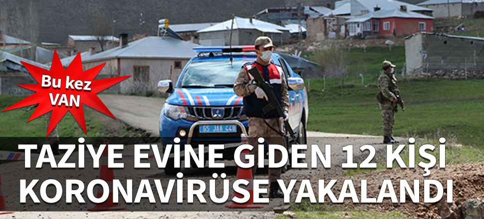 Taziye evine gelen 12 kişi koronavirüse yakalandı!