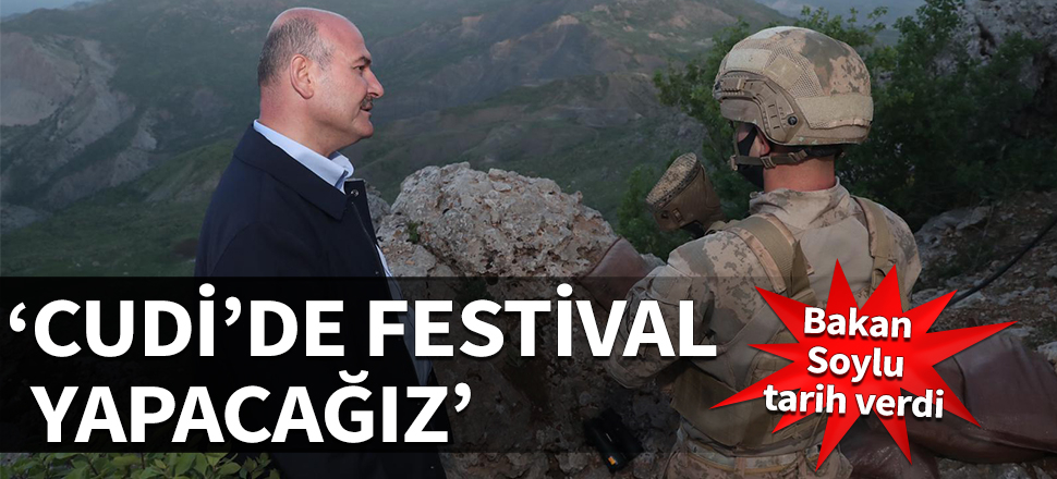 Bakan Soylu tarih verdi! "Cudi'de festival yapacağız"