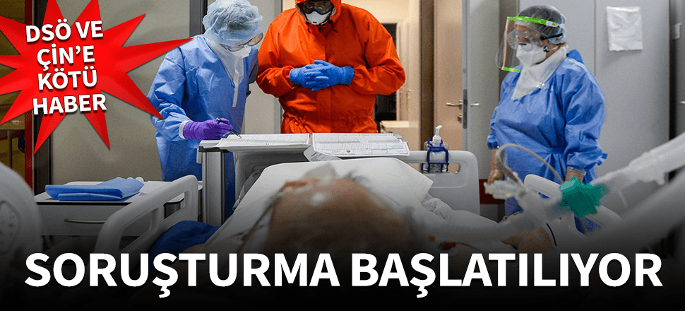 Koronavirüs salgını için küresel soruşturma açılıyor! DSÖ'nün sorumluluğu da araştırılacak...