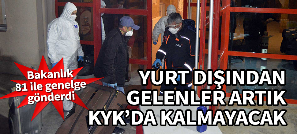 Yurt dışından gelenler artık KYK'da kalmayacak! Bakanlık 81 ile genelge gönderdi