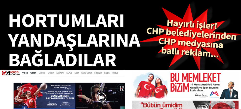 CHP belediyelerinden CHP medyasına ballı reklam...