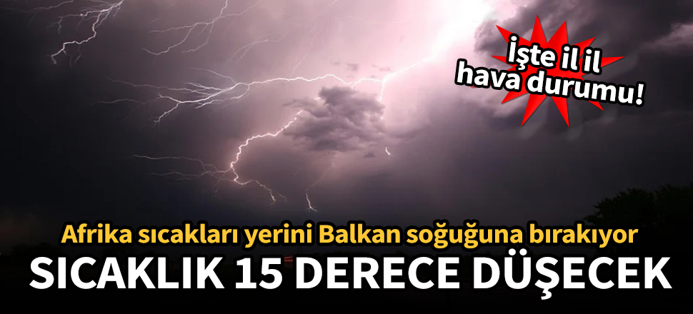 Sıcaklık 15 derece birden düşecek!