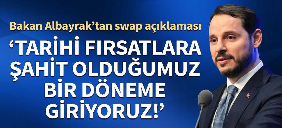Bakan Albayrak'tan 'swap' mesajı: Daha etkin yürüteceğimiz bir süreç olacak
