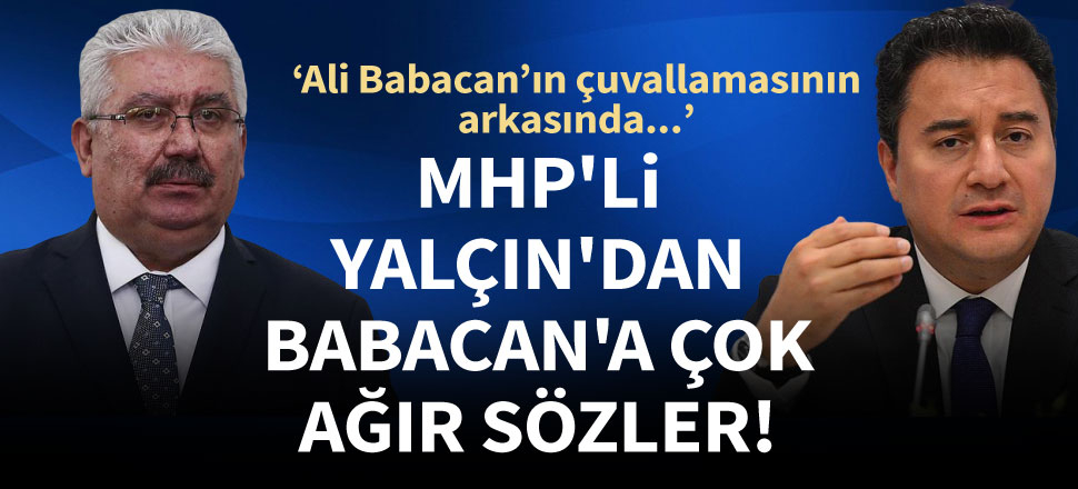 MHP’li Semih Yalçın'dan Ali Babacan'a çok sert sözler