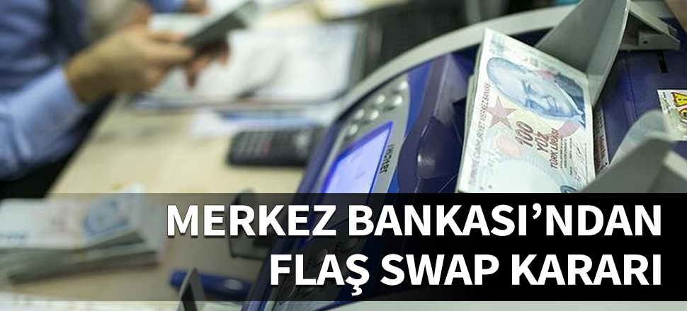 Merkez Bankası'ndan flaş swap kararı....