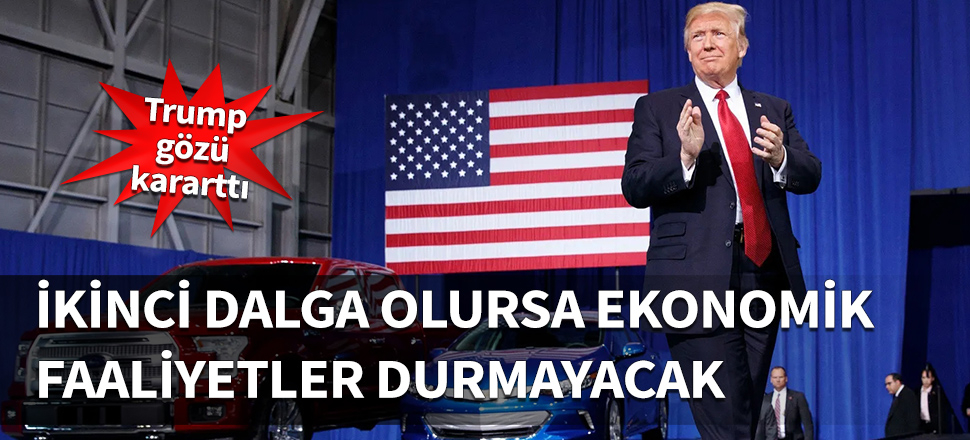 İkinci dalga olursa ekonomik faaliyetler durmayacak!