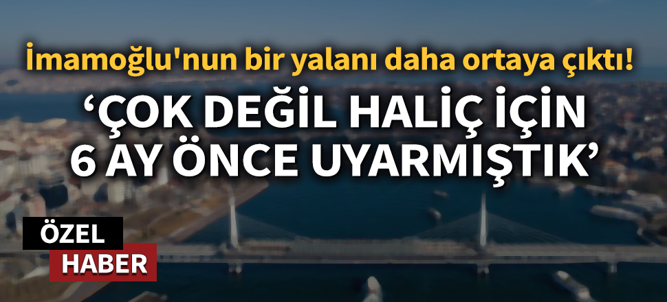 Son dakika... Ekrem İmamoğlu'nun bir yalanı daha ortaya çıktı! Prof. Dr. Birpınar: Çok değil Haliç için 6 ay önce uyarmıştık