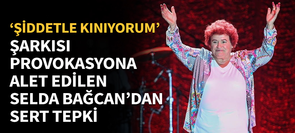 Selda Bağcan'dan İzmir'deki provokasyona sert tepki!