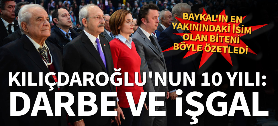 Yılmaz Ateş Kılıçdaroğlu'nun 10 yılını böyle özetledi: Darbe ve işgal