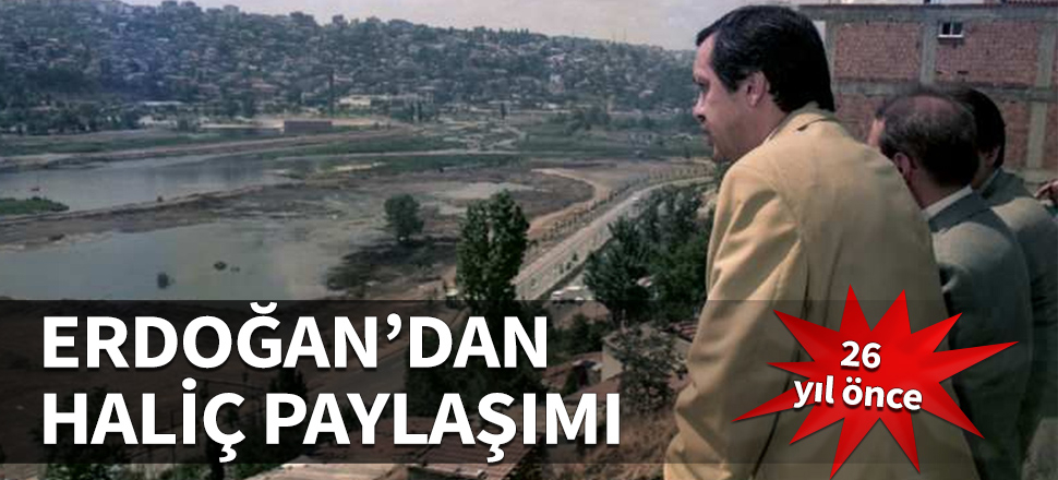 Cumhurbaşkanı Erdoğan'dan Haliç paylaşımı...