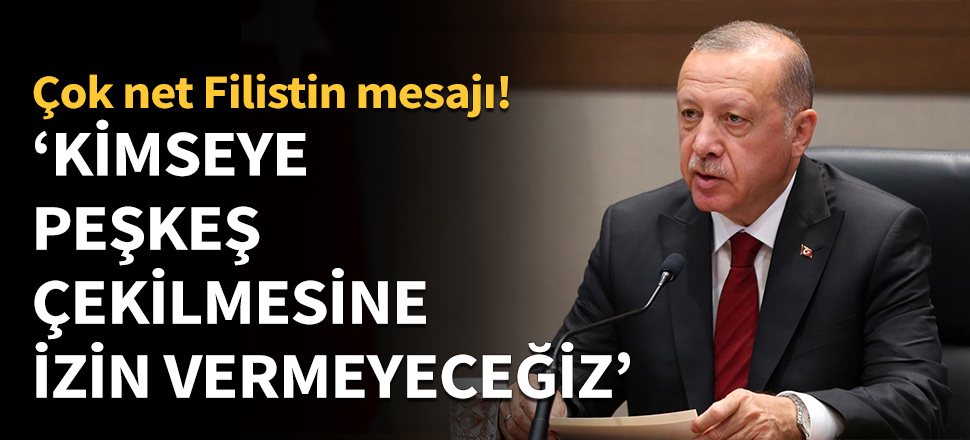 Cumhurbaşkanı Erdoğan'dan Filistin uyarısı...