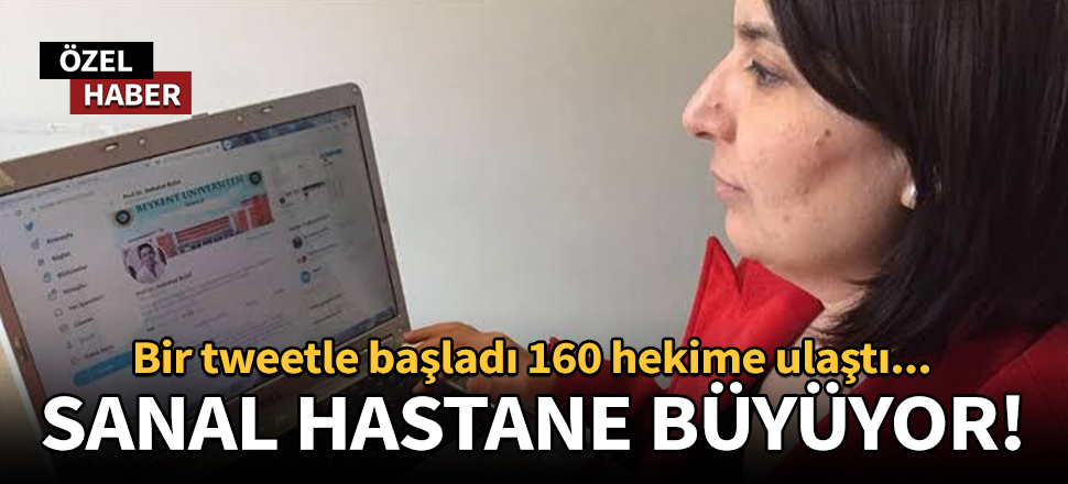 Sanal hastane büyüyor! Bir tweetle başladı 160 hekime ulaştı!
