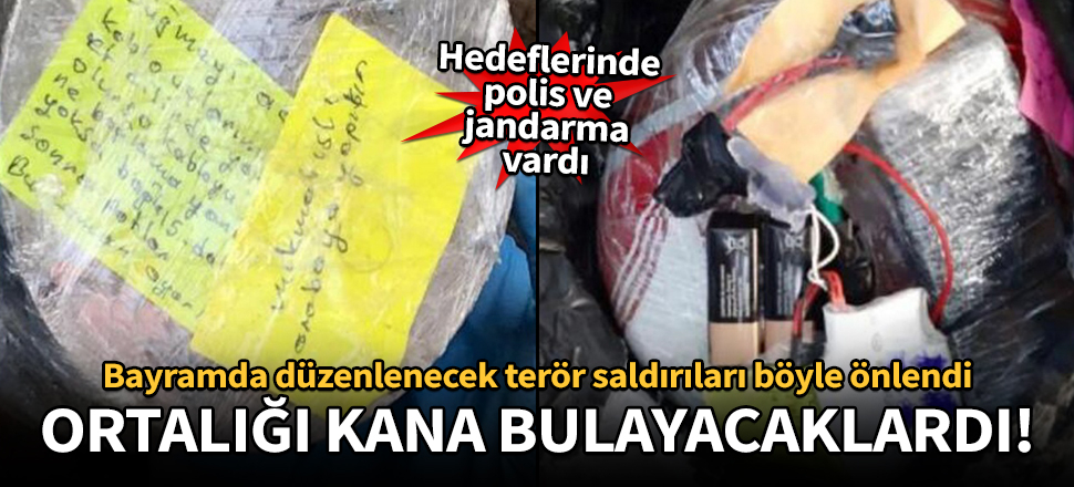 Ortalığı kana bulayacaklardı! Bayramda düzenlenecek terör saldırıları önlendi!