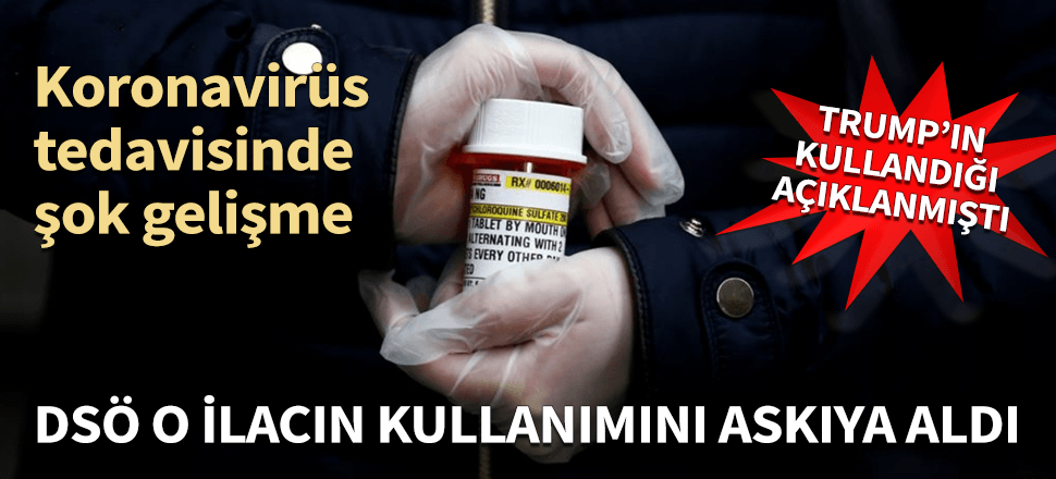 Trump da kullanıyordu! DSÖ o ilacın kullanımını askıya aldı...