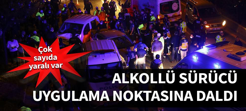 Ankara'da polis uygulamasına araç daldı! Çok sayıda yaralı var...