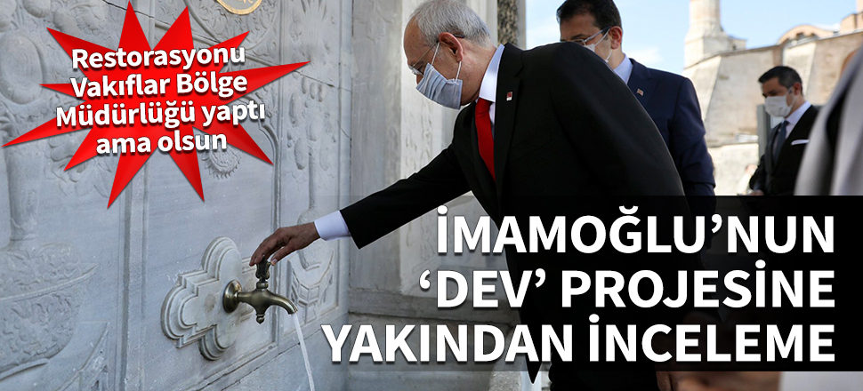İmamoğlu'nun 'dev' projesine yakından inceleme! Restorasyonu Vakıflar Bölge Müdürlüğü yaptı ama olsun...