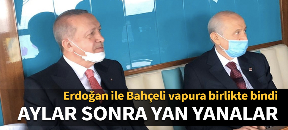 Erdoğan ile Bahçeli aylar sonra yan yana!