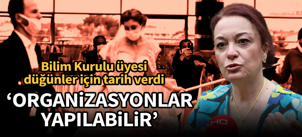 Bilim Kurulu üyesi Prof. Dr. Seçil Özkan düğünler için tarih verdi