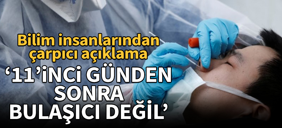 Bilim insanlarından çarpıcı araştırma: Korona hastaları 11. günün ardından virüsü bulaştırmıyor