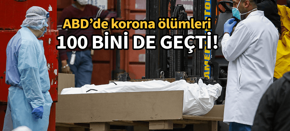 ABD'de Kovid-19 nedeniyle ölenlerin sayısı 100 bini aştı!
